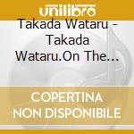 Takada Wataru - Takada Wataru.On The Road cd