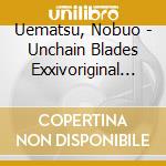 Uematsu, Nobuo - Unchain Blades Exxivoriginal Soundtrack cd