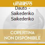 Dauto - Saikederiko Saikederiko cd