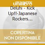 Deluhi - Kick Up!!-Japanese Rockers Collection 3- cd