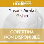 Yusai - Airaku Gishin cd musicale di Yusai