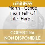 Marth - Gentle Heart Gift Of Life -Harp Instrumental cd