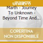Marth - Journey To Unknown - Beyond Time And Space cd