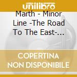 Marth - Minor Line -The Road To The East- Orchestra Vocal & Instrumental (2 Cd) cd