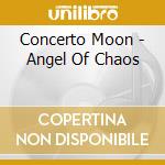 Concerto Moon - Angel Of Chaos cd