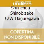 Shunchou - Shinobizake C/W Haguregawa cd