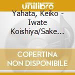Yahata, Keiko - Iwate Koishiya/Sake Tonbo cd