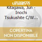 Kitagawa, Jun - Inochi Tsukushite C/W Maboroshi No Hana cd