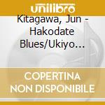 Kitagawa, Jun - Hakodate Blues/Ukiyo Bune cd