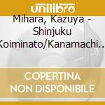 Mihara, Kazuya - Shinjuku Koiminato/Kanamachi Shigure cd
