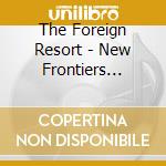 The Foreign Resort - New Frontiers (Japan Edition) cd