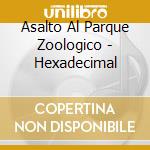 Asalto Al Parque Zoologico - Hexadecimal cd