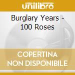 Burglary Years - 100 Roses cd