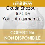 Okuda Shozou - Just Be You...Arugamama Ni cd