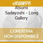 Atsumi Sadayoshi - Long Gallery cd