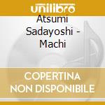 Atsumi Sadayoshi - Machi cd