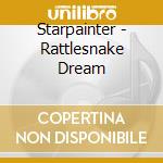 Starpainter - Rattlesnake Dream cd