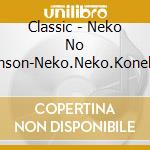 Classic - Neko No Chanson-Neko.Neko.Koneko No Shouhin Shuu cd