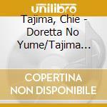 Tajima, Chie - Doretta No Yume/Tajima Chie-Opera.Aria Kara Nihon Kakyoku Made cd