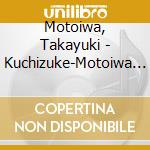 Motoiwa, Takayuki - Kuchizuke-Motoiwa Takayuki Tosti Wo Utau cd