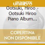 Ootsuki, Hiroo - Ootsuki Hiroo Piano Album -Shikaku To Choukaku No Handi Wo Norikoetsutsu cd