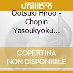 Ootsuki Hiroo - Chopin Yasoukyoku Zenshuu (2 Cd) cd
