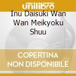 Inu Daisuki Wan Wan Meikyoku Shuu cd