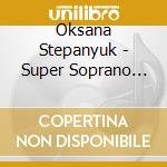 Oksana Stepanyuk - Super Soprano Oksana. First Love Singing Japan 1 (Songs I) cd
