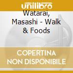 Watarai, Masashi - Walk & Foods cd musicale