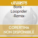 Boris - Looprider -Remix- cd