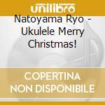 Natoyama Ryo - Ukulele Merry Christmas! cd