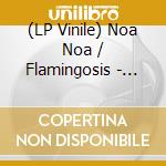 (LP Vinile) Noa Noa / Flamingosis - Sunset Red / Cosmic Feeling vinile