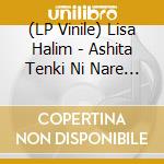 (LP Vinile) Lisa Halim - Ashita Tenki Ni Nare Feat. Kenny / Melody Feat. Micro From Def Tech (7') vinile