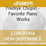 Fredryk Chopin - Favorite Piano Works cd