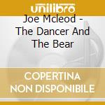 Joe Mcleod - The Dancer And The Bear cd