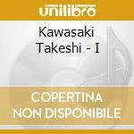Kawasaki Takeshi - I cd