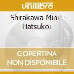 Shirakawa Mini - Hatsukoi cd