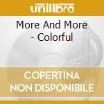 More And More - Colorful cd