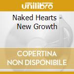 Naked Hearts - New Growth cd