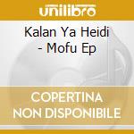 Kalan Ya Heidi - Mofu Ep cd