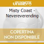 Misty Coast - Nevereverending cd