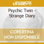 Psychic Twin - Strange Diary cd
