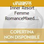 Inner Resort Femme RomanceMixed By Venus Fly Trapp / Various cd