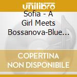Sofia - A Girl Meets Bossanova-Blue Moon cd