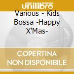 Various - Kids Bossa -Happy X'Mas- cd