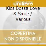 Kids Bossa Love & Smile / Various cd