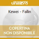 Kewei - Fallin cd musicale di Kewei