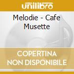 Melodie - Cafe Musette cd