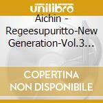 Aichin - Regeesupuritto-New Generation-Vol.3 Aichin/Answer cd