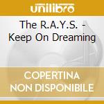 The R.A.Y.S. - Keep On Dreaming cd